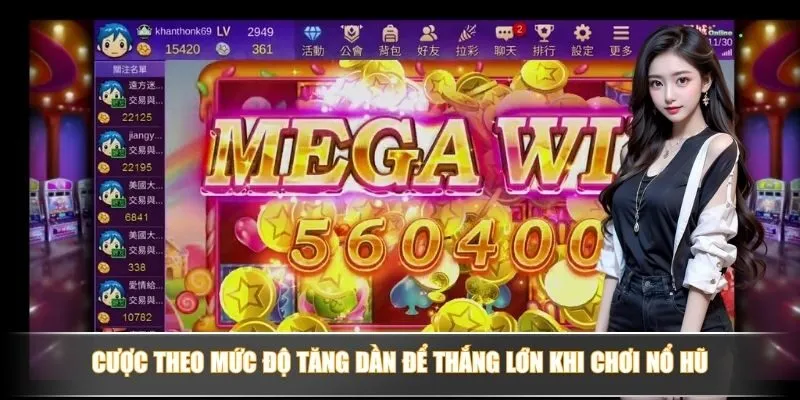 Cược theo mức độ tăng dần để thắng lớn khi chơi nổ hũ